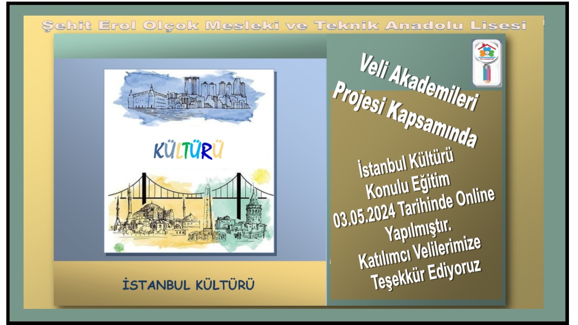 Veli Akademileri Projesi Kapsamında İstanbul Kültürü: “İstanbul’u Yaşamak ve İstanbul’da Olmak”Konulu Eğitim Online Yapılmıştır