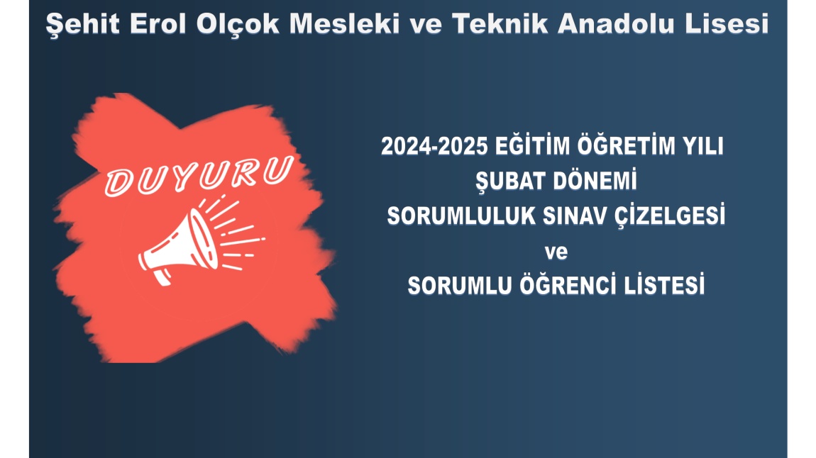 2024-2025 Eğitim Öğretim Yılı Şubat Dönemi Sorumluluk Sınav Çizelgesi ve Sorumlu Öğrenci Listesi